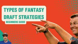 Beginners Guide to Types Fantasy Draft Strategies